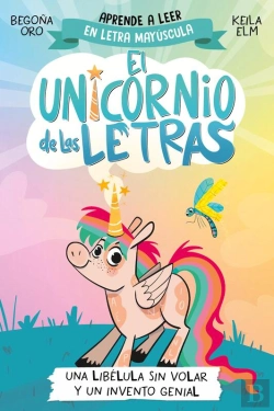 Bertrand.pt - El Unicornio De Las Letras 1 - Una Libélula Sin Volar Y Un Invento Genial