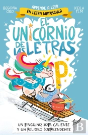 El Unicornio De Las Letras 4 - Un Pingüino, Sopa Caliente Y Un Peligro Sorprendente