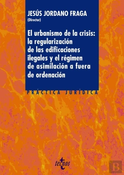 Bertrand.pt - El Urbanismo De La Crisis: La Regularizaci¢N De La Edificaciones Ilegales Y El Regimen De Asimilacion A F