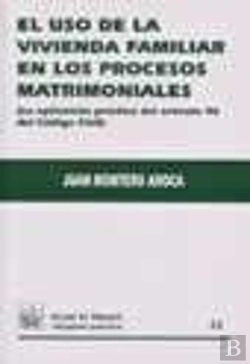 Bertrand.pt - El Uso De La Vivienda Familiar En Los Procesos Matrimoniales (La Aplicación Práctica Del Art. 96 Del