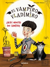 El Vampiro Vladimiro 1. ¡Antes Muerto Que Vampiro!