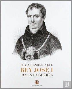 Bertrand.pt - El Viaje Andaluz Del Rey José I