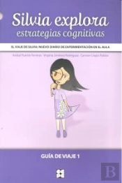 El Viaje De Silvia: Nuevo Diario De Experimentación En El Aula. Silvia Explora. Estrategias Cognitiv