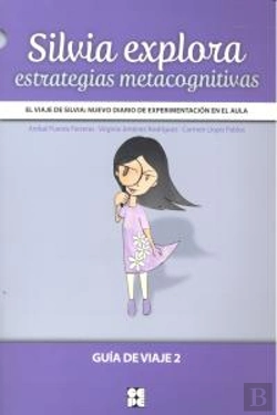 Bertrand.pt - El Viaje De Silvia: Nuevo Diario De Experimentación En El Aula. Silvia Explora. Estrategias Metacogn