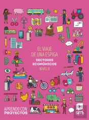 El Viaje De Una Espiga. Sectores Económicos (Nivel Ii). Aprendo Con Proyectos