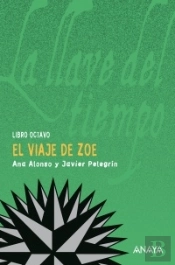 El Viaje De Zoe (La Llave Del Tiempo, Viii)(+12 Años)