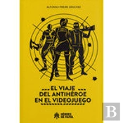 El Viaje Del Antiheroe En El Videojuego