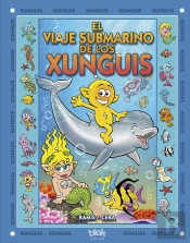 El Viaje Submarino De Los Xunguis (Colección Los Xunguis)