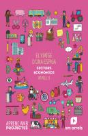 El Viatge D´Una Espiga. Sectors Económics (Nivell Ii). Aprenc Amb Projectes