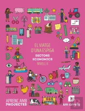 El Viatge D´Una Espiga. Sectors Económics (Nivell Ii). Aprenc Amb Projectes