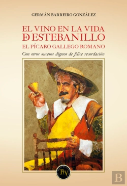 Bertrand.pt - El Vino En La Vida De Estebanillo. El Pícaro Gallego Romano