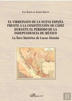 Bertrand.pt - El Virreinato De La Nueva España Frente A La Constitución De Cádiz Durante El Período De La Independ
