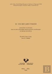 El Vocabulario Pomier. Edición Y Estudio De Un Diccionario Manuscrito Anónimo Euskera-Español