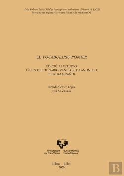 Bertrand.pt - El Vocabulario Pomier. Edición Y Estudio De Un Diccionario Manuscrito Anónimo Euskera-Español