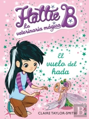 El Vuelo Del Hada (Hattie B. La Veterinaria Mágica 3)