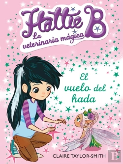 Bertrand.pt - El Vuelo Del Hada (Hattie B. La Veterinaria Mágica 3)