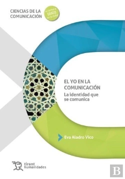 Bertrand.pt - El Yo En La Comunicacion. La Identidad Que Se Comunica