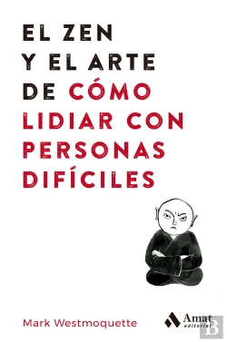 Bertrand.pt - El Zen Y El Arte De Lidiar Con Personas Dificiles