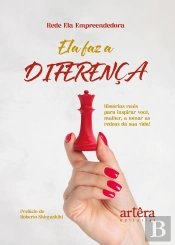 Ela Faz A Diferença: Histórias Reais Para Inspirar Você, Mulher, A Tomar As Rédeas Da Sua Vida