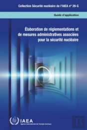 Elaboration De Reglementations Et De Mesures Administratives Associees Pour La Securite Nucleaire