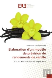Elaboration D'Un Modele De Prevision De Rendements De Vanille - Cas Du District Sambava-Region Sava