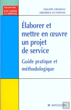 Bertrand.pt - Elaborer Et Mettre En Oeuvre Un Projet De Service ; Guide Pratique Et Methodologique