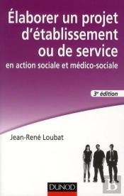 Élaborer Son Projet D'Établissement Social Et Médico-Social (3e Édition)