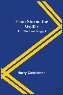 Bertrand.pt - Elam Storm, The Wolfer; Or, The Lost Nugget