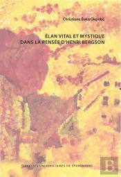 Élan Vital Et Mystique Dans La Pensée D'Henri Bergson