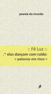Elas Dançam com Ruído - Palavras em Risco