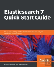 Elasticsearch 7 Quick Start Guide