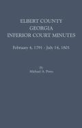 Elbert County, Georgia, Inferior Court Minutes, February 4, 1791-July 14, 1801