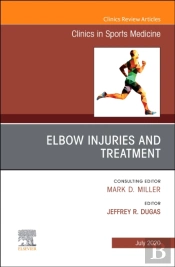 Elbow Injuries And Treatment, An Issue Of Clinics In Sports Medicine