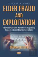 Elder Fraud And Exploitation: Federal Surveillance Mechanisms, Regulatory Assessments, And Enforcement Actions