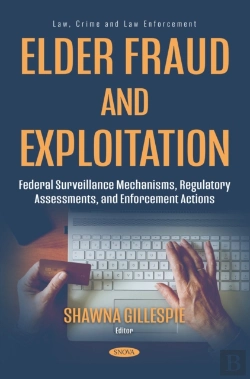 Bertrand.pt - Elder Fraud And Exploitation: Federal Surveillance Mechanisms, Regulatory Assessments, And Enforcement Actions