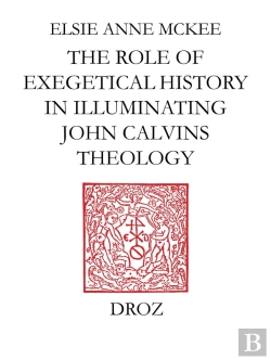 Bertrand.pt - Elders And The Plural Ministry : The Role Of Exegetical History In Illuminating John Calvin'S Theolo