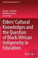 Eldersâ€™ Cultural Knowledges And The Question Of Black/ African Indigeneity In Education