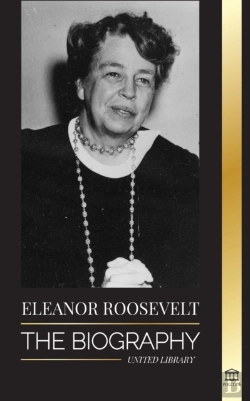 Bertrand.pt - Eleanor Roosevelt: The Biography - Learn