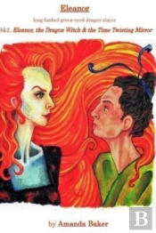Eleanor, The Dragon Witch & The Time Twisting Mirror