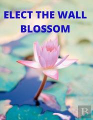 Elect The Wall Blossom