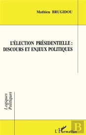 Éléction Présidentielle : Discours Et Enjeux Politiques