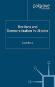 Elections And Democratization In Ukraine
