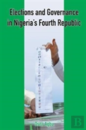 Elections And Governance In Nigeria'S Fourth Republic