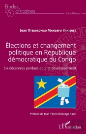Élections Et Changement Plitique En République Démocratique Du Congo ; Six Décenniers Perdues Pour Le Développement