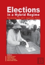 Elections In A Hybrid Regime. Revisiting The 2011 Ugandan Polls