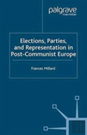 Elections, Parties And Representation In Post-Communist Europe