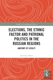 Elections, The Ethnic Factor And Patronal Politics In The Russian Regions