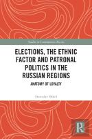Elections, The Ethnic Factor And Patronal Politics In The Russian Regions