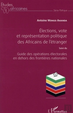 Bertrand.pt - Élections Vote Et Représentation Politique Des Africains De L'Étranger ; Guide Des Opérations Électorales En Dehors Des Frontières Nationales