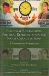 Electoral Reservations, Political Representation, And Social Change In India
